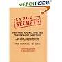 Trade Secrets: Everything You Will Ever Need To Know About Everything