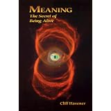 Meaning : The Secret of Being Alive