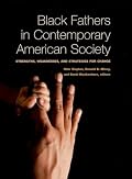 Black Fathers in Contemporary American Society: Strengths, Weaknesses, and Strategies for Change