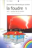 Protection domestique contre la foudre, tome 1, volume 1 : Autour de la maison