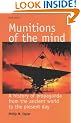 Munitions of the Mind: A History of Propaganda: A History of Propaganda from the Ancient World to the Present Day