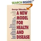 A New Model of Health and Disease by George Vithoulkas