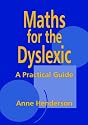 Maths for the Dyslexic: A Practical Guide