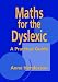 Maths for the Dyslexic: A Practical Guide