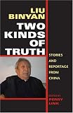 Two Kinds of Truth: Stories And Reportage from China