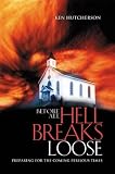 Before All Hell Breaks Loose: Preparing for the Coming Perilous Times