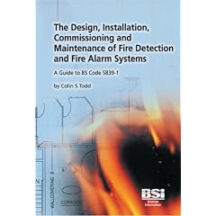 The Design, Installation, Commissioning and Maintenance of Fire Detection and Fire Alarm Systems.
