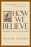 How We Believe: Science, Skepticism, and the Search for God