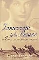 Tomorrow to Be Brave: A Memoir of the Only Woman Ever to Serve in the French Foreign Legion