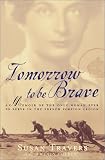 Tomorrow to Be Brave: A Memoir of the Only Woman Ever to Serve in the French Foreign Legion