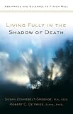 Living Fully in the Shadow of Death
 Assurance and Guidance to Finish Well,
Susan J. Zonnebelt-Smeenge