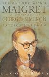 The Man Who Wasn't Maigret: Portrait of Georges Simenon