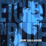 Review Rory Gallagher  / Etched In Blue -Best -Digital Remaster
