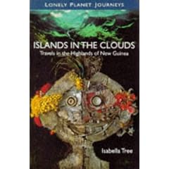 Islands in the Clouds: Travels in the Highlands of New Guinea