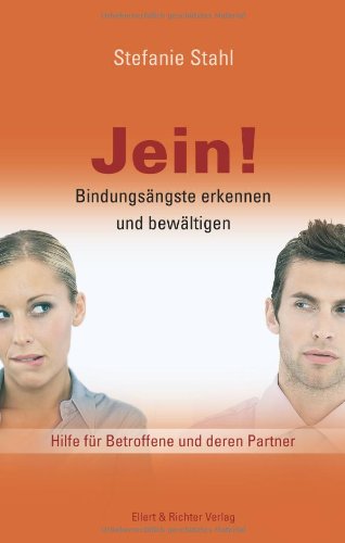 Jein!: Bindungsängste erkennen und bewältigen. Hilfe für Betroffene und deren Partner