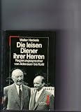 Produkt-Bild: Die leisen Diener ihrer Herrn. Regierungssprecher von Adenauer bis Kohl