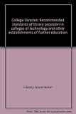 College libraries : recommended standards of library provision in colleges of technology and other establishments of further education