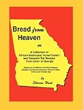 Bread From Heaven: Or A Collection of African-Americans' Home Cookin' and Somepin' Eat Recipes from Down in Georgia Sharon Hunt