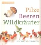 Pilze Beeren Wildkr�uter: Bestimmen &...