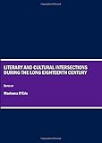 Literary and cultural intersections during the long eighteenth century