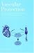 Books : Vascular Protection: Molecular Mechanisms, Novel Therapeutic Principles and Clinical Applications (Endothelial Cell Research)