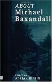 About Michael Baxandall (Art History Special Issues)