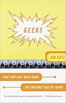 Geeks: How Two Lost Boys Rode the Internet Out of Idaho