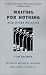 Books : Waiting for Nothing: And Other Writings