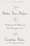 Better Than Before: Mastering the Habits of Our Everyday Lives
