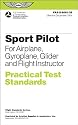 Sport Pilot Practical Test Standards for Airplane, Gyroplane, Glider and Flight: FAA-S-8081-29 (Practical Test Standards series)