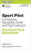 Sport Pilot Practical Test Standards for Airplane, Gyroplane, Glider and Flight: FAA-S-8081-29 (Practical Test Standards series)