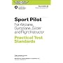 Sport Pilot Practical Test Standards for Airplane, Gyroplane, Glider and Flight: FAA-S-8081-29 (Practical Test Standards series)