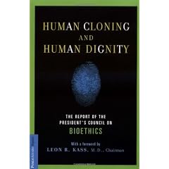 Human Cloning and Human Dignity: The Report of the President's Council on Bioethics