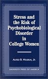 Stress and the Risk of Psychological Disorder in College Women