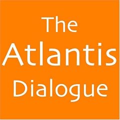 The Atlantis Dialogue: Plato's Original Story of the Lost City, Continent, Empire, Civilization