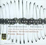 Boulez: Sur Incises/Messagesquisse/Anthèms 2