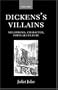Dickens's Villains: Melodrama, Character, Popular Culture