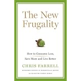 The New Frugality: How to Consume Less, Save More, and Live Better