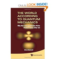 World According To Quantum Mechanics, The: Why The Laws Of Physics Make Perfect Sense After All