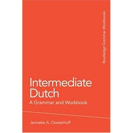 Intermediate Dutch: A Grammar and Workbook