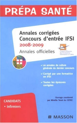 Annales corrig�es concours d'entr�e IFSI 2008-2009 : Annales officielles