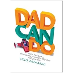 dadcando: Build, make, do ... the best way to spend quality time with your kids