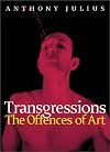 Transgressions: The Offences of Art