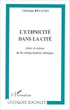 L\'ethnicité dans la cité: Jeux et enjeux de la catégorisation ethnique
