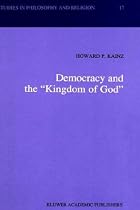 Democracy and the Kingdom of God (Studies in Philosophy and Religion)
