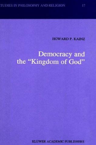 Democracy and the Kingdom of God (Studies in Philosophy and Religion)