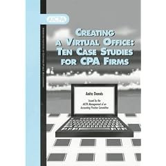 Creating a Virtual Office: Ten Case Studies for Cpa Firms