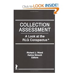 Collection Assessment: A Look at the Rlg Conspectus (Acquisitions Librarian Series, No 7)
