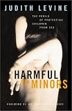 Harmful to Minors: The Perils of Protecting Children from Sex