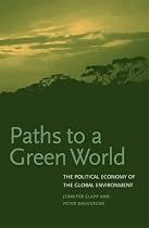 Paths to a Green World: The Political Economy of the Global Environment